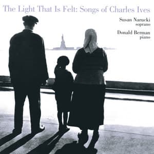 The Light That is Felt: Songs of Charles Ives - Charles Ives