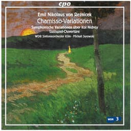 Reznicek: Chamisso-Variationen - Emil Nikolaus von Reznicek