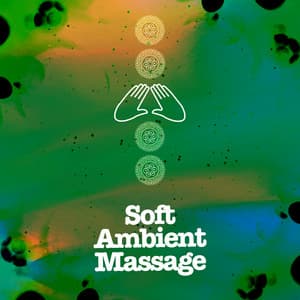Soft Ambient Massage - Massage Therapy Music