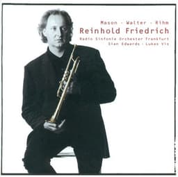 Walter, C.J.: 4 Pieces Against Stagnation / Rihm, W.: Marsyas / Mason, B.: Trumpet Concerto - Reinhold Friedrich