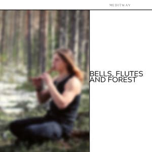 Bells, Flutes and Forest - Meditway
