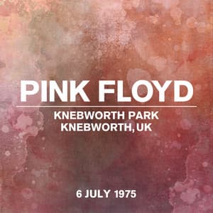 Live At Knebworth Park, Knebworth, UK, 6th July 1975 - Pink Floyd