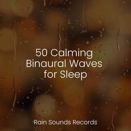 50 Calming Binaural Waves for Sleep - Canciones De Cuna