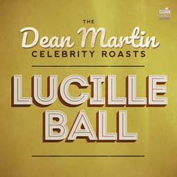 The Dean Martin Celebrity Roasts: Lucille Ball - Dean Martin