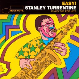 Easy: Stanley Turrentine Plays The Pop Hits - Stanley Turrentine