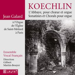 Koechlin: L'abbaye, Sonatines & Chorals - Charles Koechlin
