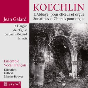 Koechlin: L'abbaye, Sonatines & Chorals - Charles Koechlin