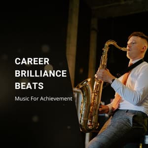 Career Brilliance Beats: Music For Achievement - Powerful Mind Strength