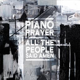All The People Said Amen - Piano Prayer