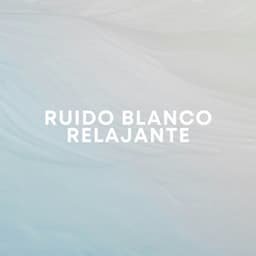 Ruido Blanco Relajante - Ruido Blanco Para Meditación Profunda