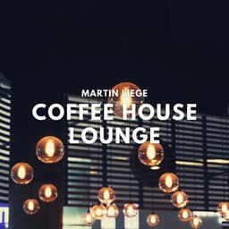 Coffee House Lounge - Relaxing Smooth Jazz - Martin Liege