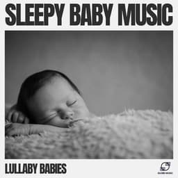 Sleepy Baby Music - Lullaby Babies