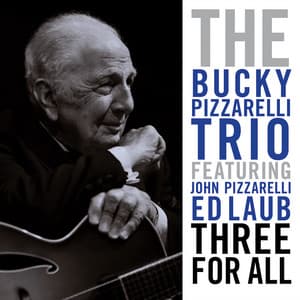 Three For All - Bucky Pizzarelli Trio