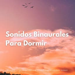 Ánimos A La Luz De La Luna Con Sonidos Binaurales Para Dormir - Ritmos binaurales Tonos para dormir