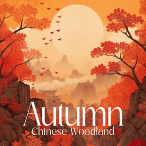 Autumn Chinese Woodland: Soothing Traditional Chinese Music - Nature Collection
