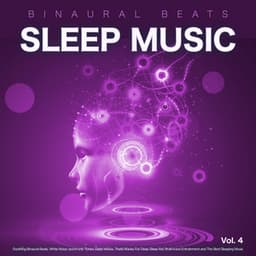 Binaural Beats Sleep Music: Soothing Binaural Beats, White Noise, Isochronic Tones, Delta Waves, Theta Waves For Deep Sleep Aid, Brainwave Entrainment and The Best Sleeping Music, Vol. 4 - Binaural Beats Deep Sleep