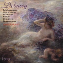 Debussy: Suite bergamasque; Children's Corner; 2 Arabesques & Other Solo Piano Music - Claude Debussy