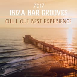 Ibiza Bar Grooves - Total Chill Out Empire