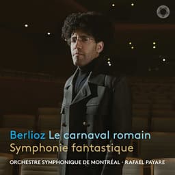 Berlioz: Le carnaval romain & Symphonie fantastique - Hector Berlioz