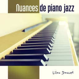 Nuances de piano jazz - Lilou Doucet