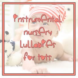10 Instrumental Nursery Lullabies for Tots - Lullaby Babies