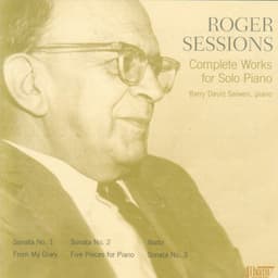 Roger Sessions - Complete Works For Solo Piano - Roger Sessions