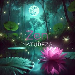 Zen Natureza: Dormir Relaxante - Música Zen Relaxante