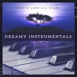 Dreamy Instrumentals - Smooth Jazz All Stars