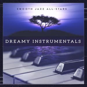 Dreamy Instrumentals - Smooth Jazz All Stars