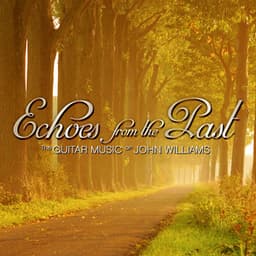 Echoes from the Past: The Guitar Music of John Williams - John C. Williams