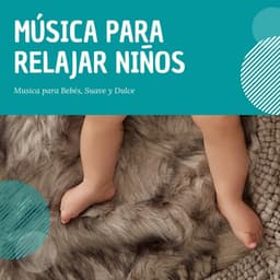 Música para Relajar Niños – Musica para Bebés, Suave y Dulce - Música para Niños Prime