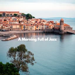 A Morning Full of Jazz - Coffee Shop Jazz Piano Chilling