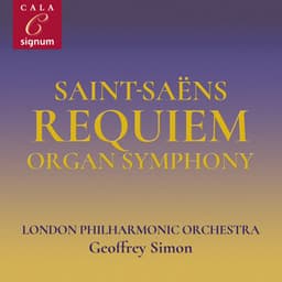 Saint-Saëns: Overture to La Princesse Jaune, Requiem, Symphony No. 3 - Camille Saint-Saëns