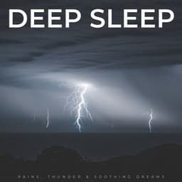 Deep Sleep: Rains, Thunder & Soothing Dreams - Deep Rain Sampling