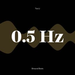 0.5 Hertz - Delta Waves - Teo Li