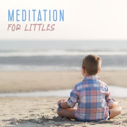 Meditation For Littles: Music To Make Kids Happy, Calm And Relaxed - Meditation Mantras Guru