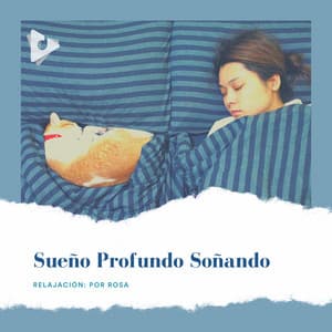 Sueño Profundo Soñando - Relajación: Por Rosa