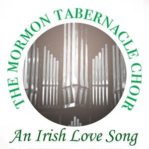An Irish Love Song - The Tabernacle Choir at Temple Square