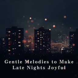Gentle Melodies to Make Late Nights Joyful - Relaxing BGM Project