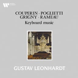 Couperin, Poglietti, Grigny & Rameau: Keyboard Works - Gustav Leonhardt