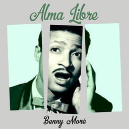 Alma libre - Beny Moré