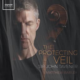 Tavener: The Protecting Veil - Matthew Barley