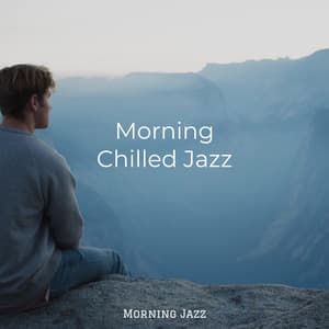 Morning Chilled Jazz - Morning Jazz