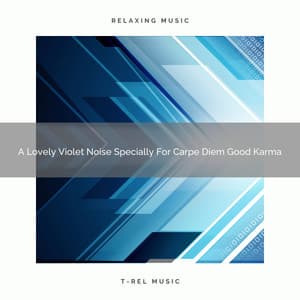 A Lovely Violet Noise Specially For Carpe Diem Good Karma - Pink Noise Bedtime Lullaby