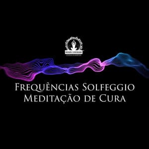 Frequências Solfeggio Meditação de Cura: Música de Cura, Relaxamento, Alívio do Estresse, Reparação de DNA, Consciência Corporal - Meditação e Espiritualidade Musica Academia