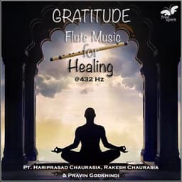 Gratitude - Flute Music for Healing at 432 Hz - Hariprasad Chaurasia