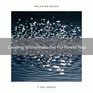 Leading White Noise Set For Power Nap - Baby Rain Sleep Sounds / Brown Noise Therapy