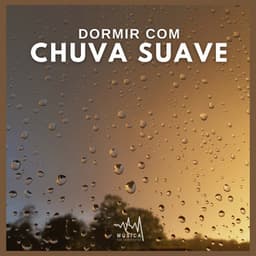 Dormir com chuva suave - Música para Dormir Rápido