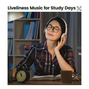 Liveliness Music for Study Days - Working Music Solitude