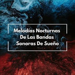 Melodías Nocturnas De Las Bandas Sonoras De Sueño - Música ambiental relajante